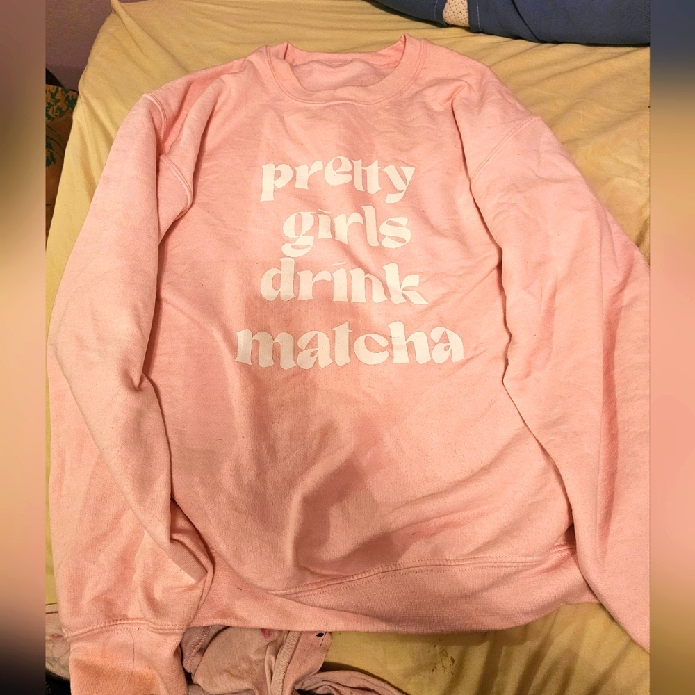 Pink Graphic Sweatshirt "  Pretty girls drink matcha"
